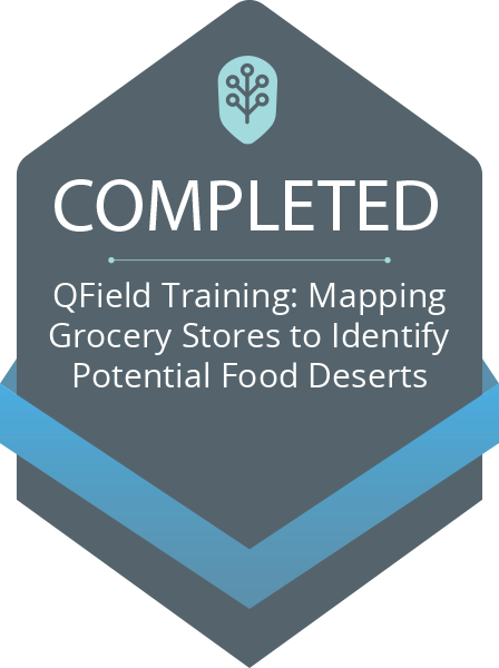 Badge: Completion of QField Training: Mapping Grocery Stores to Identify Potential Food Deserts